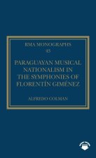 Paraguayan Musical Nationalism in the Symphonies of Florentin Gimenez