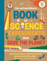 Extraordinary Book of Science Experiments to Save the Planet