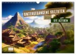 Untergegangene Kulturen - die Azteken (Wandkalender 2026 DIN A3 quer), CALVENDO Monatskalender