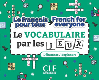 Le vocabulaire par les jeux/French for everyone niveau A1-A2 (ANNELISE JOUANNIN,XAVIER LEMERLE)()