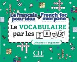 Le vocabulaire par les jeux/French for everyone niveau A1-A2