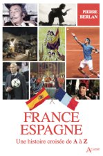 France-Espagne, Une histoire croisée de A à Z