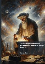 Les huit magiciens de l'ordre des Mïakona et la harpe de Merlin - Tome 1