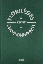 Florilèges du droit de l'environnement