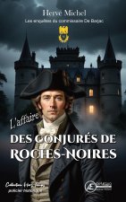 L AFFAIRE DES CONJURES DE ROCHES-NOIRES : LES ENQUETES DU COMISSAIRE DE BARJAC