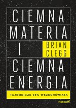 Ciemna materia i ciemna energia. Tajemnicze 95% wszechświata