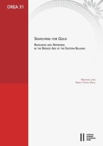 Searching for Gold: Resources and Networks in the Bronze Age of the Eastern Balkans