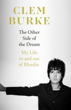 THE OTHER SIDE OF THE DREAM: My Life In and Out of Blondie