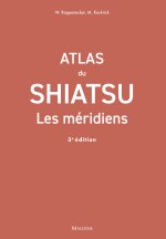 Atlas du shiatsu : Les méridiens, 3e éd.
