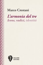 L’armonia del tre. Icone, radici, identità
