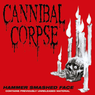 Cannibal Corpse:  Hammer Smashed Face Splatter Ltd.