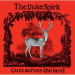 Duke Spirit:  Cuts Across The Land / Red Yellow