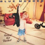 Blue Murder:  Nothin' But Trouble / Blue
