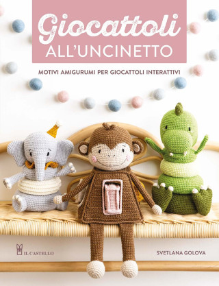 Giocattoli all'uncinetto. Motivi amigurumi per giocattoli interattivi (Svetlana Golova)(Carte broșată)
