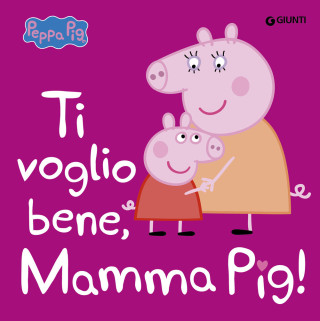 Ti voglio bene, mamma Pig! Peppa Pig (Leporelo)