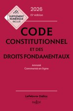 Code constitutionnel et des droits fondamentaux 2026 annoté et commenté en ligne. 15e éd.