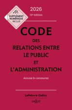 Code des relations entre le public et l'administration 2026, annoté et commenté. 10e éd.
