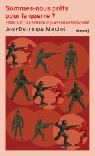Sommes-nous prêts pour la guerre ? - L'illusion de la puissance française