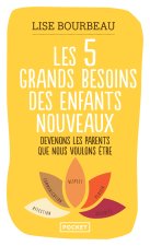 Les 5 grands besoins des enfants nouveaux - Des outils pour vivre en harmonie avec les enfants de tout âge