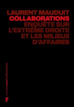 Collaborations - Enquête sur l'extrême droite et les milieux d'affaires