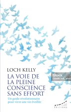 La voie de la pleine conscience sans effort - Un guide révolutionnaire pour vivre une vie éveillée