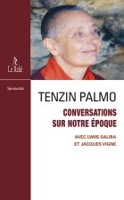 L¿enseignement de Tenzin Palmo - Conversations sur les crises de notre époque