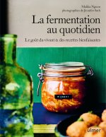 La fermentation au quotidien - Le goût du vivant, recettes bienfaisantes