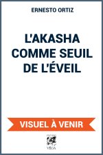 L'Akasha comme seuil de l'éveil