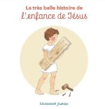 La très belle histoire deâ¦ l'enfance de Jésus