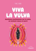 Viva la Vulva - Un manifeste arty et écoféministe, un hymne à la liberté