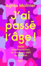 Vieille et fière de l'être ! - Vieillir sans injonction, un nouveau défi au féminin