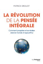 La révolution de la pensée intégrale - Comment prospérer et se réaliser dans le monde d'aujourd'hui