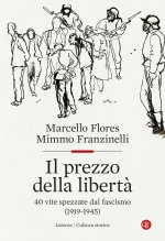 prezzo della libertà. 40 vite spezzate dal fascismo (1919-1945)