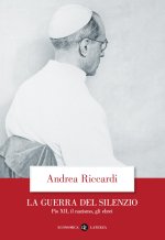 guerra del silenzio. Pio XII, il nazismo, gli ebrei