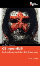 imprendibili. Storia della colonna simbolo delle Brigate Rosse