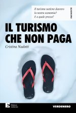 turismo che non paga. Il turismo sostiene davvero la nostra economia? E a quale prezzo?