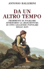 Da un altro tempo. Frammenti di folklore attraverso la (ri)scrittura di otto leggende popolari delle Alpi