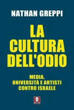 cultura dell'odio. Media, università e artisti contro Israele