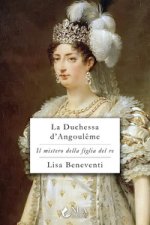 duchessa d'Angoulême. Il mistero della figlia del re