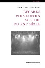 Regards vers l'opéra au seuil du XXIe siècle