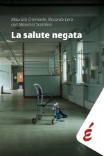 salute negata. Quarant'anni di Sanità pubblica raccontati da chi li ha vissuti