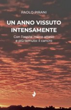 anno vissuto intensamente. Con l'ospite meno atteso e più temuto: il cancro