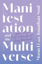 Manifestation and the Multiverse