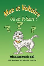 Max et Voltaire O? est Voltaire? Book 6