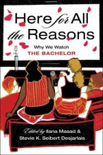 Here for All the Reasons