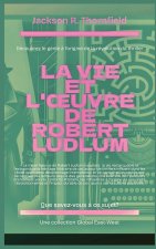 La vie et l'?uvre de Robert Ludlum