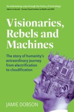 Visionaries, Rebels and Machines