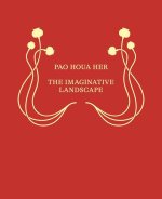 Pao Houa Her: The Imaginative Landscape