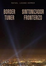 Rafael Lozano-Hemmer: Border Tuner