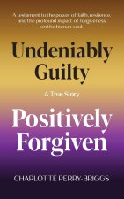 Undeniably Guilty, Positively Forgiven
